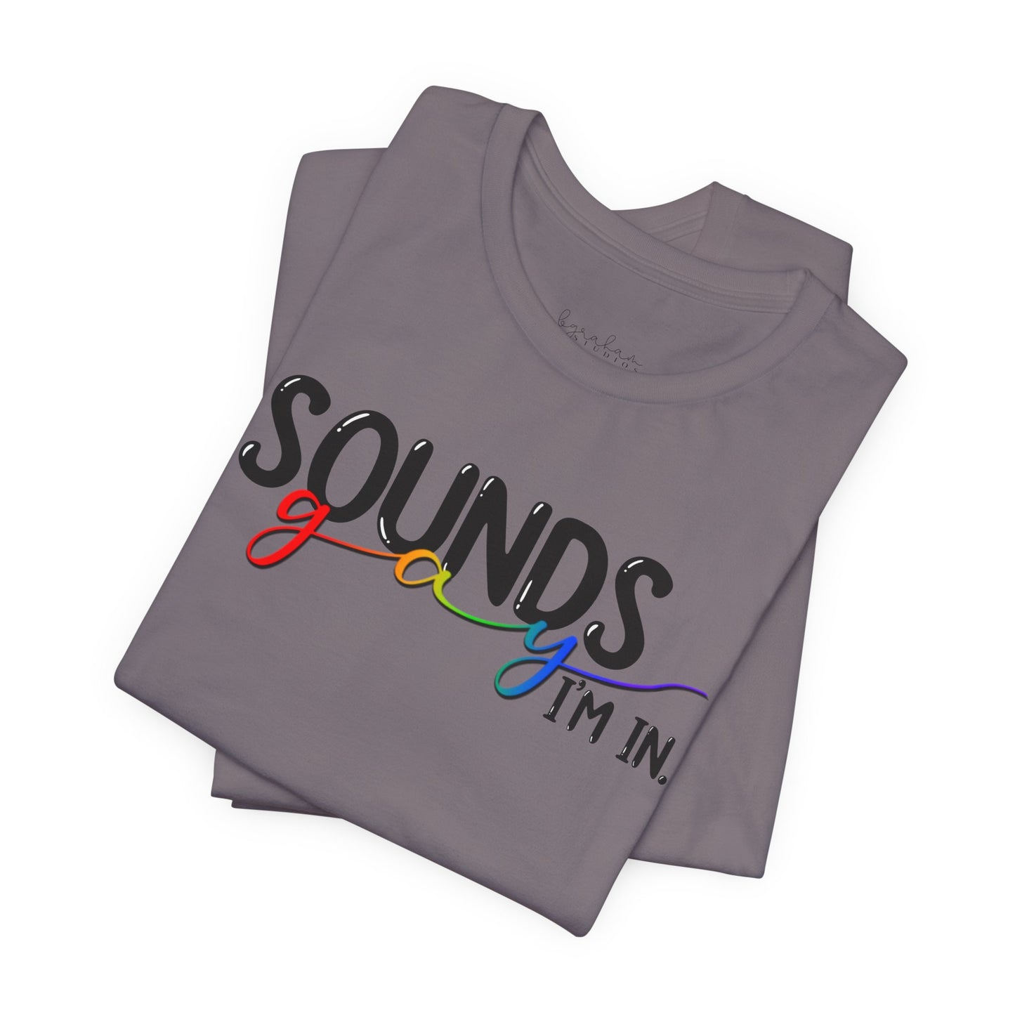 Sounds Gay I'm In T-Shirt